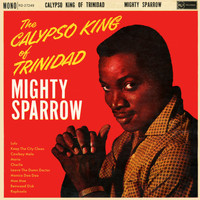 The Mighty Sparrow - Calypso King of Trinidad