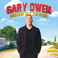 Gary Owen - Breakin' out the Park (Explicit)