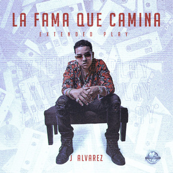J Alvarez - La Fama Que Camina Extended Play (Explicit)