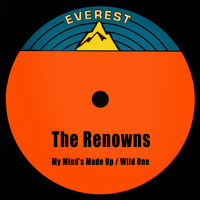 The Renowns - My Mind's Made up / Wild One