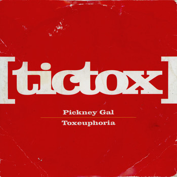 Tictox - Toxeuphoria/Pickney Gal