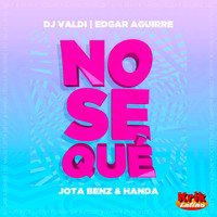 DJ Valdi, Edgar Aguirre & Jota Benz - Nosequé