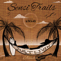 Sensi Trails - Just Livin' (Acoustic)