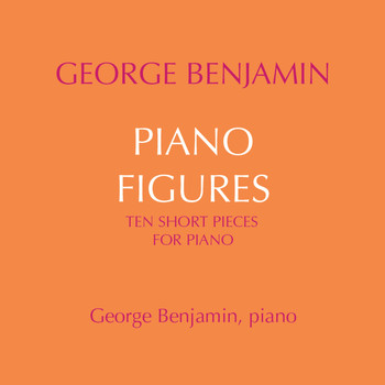 George Benjamin - Benjamin: Piano Figures