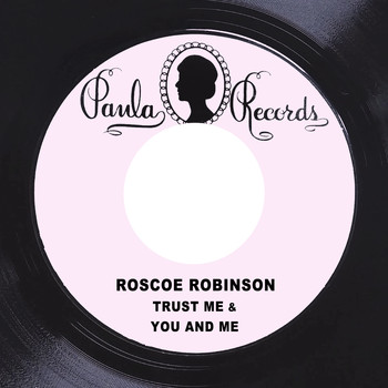 Roscoe Robinson - Trust Me / You and Me