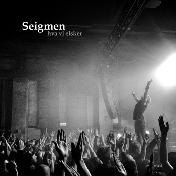 Seigmen - Hva Vi Elsker (Explicit)