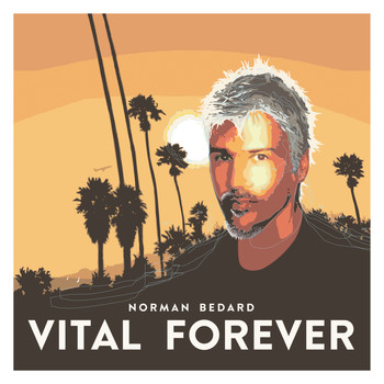 Norman Bedard - Vital Forever