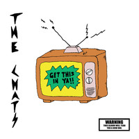 The Chats - Get This In Ya (Explicit)