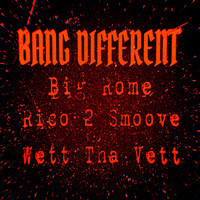 Big Rome - Bang Different (feat. Rico 2 Smoove & Wett Tha Vett) (Explicit)