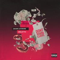 Jacob Latimore - Don't Wanna Leave (feat. Latto) (Explicit)