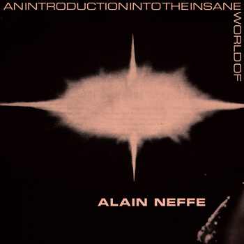 Various Artists - An Introduction Into The Insane World Of Alain Neffe