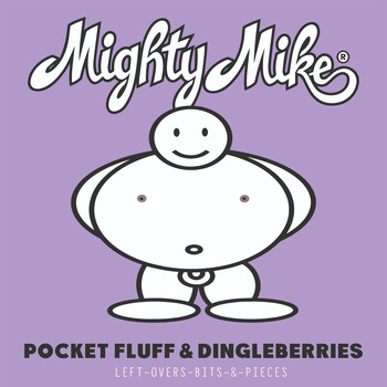 Mighty Mike - Pocket Fluff & Dingleberries (Explicit)