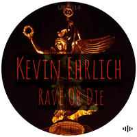 Kevin Ehrlich - Rave Or Die