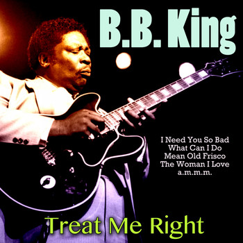 B. B. King - Treat Me Right