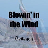 Ceiteach / - Blowin' in the Wind