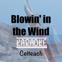 Ceiteach / - Blowin' In The Wind - Karaoke