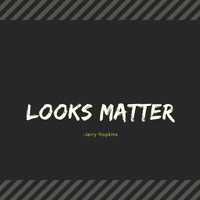 Jerry Hopkins - Looks Matter