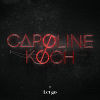 Caroline Koch - Let Go