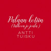 Antti Tuisku - Palaan kotiin (Tulkoon jo joulu) [Vain elämää joulu]
