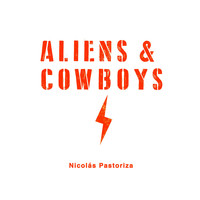Nicolás Pastoriza - Aliens & Cowboys
