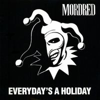 mordred - Every Day's a Holiday