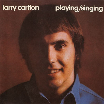 Larry Carlton - Singing / Playing