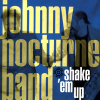 Johnny Nocturne Band - Shake 'Em Up