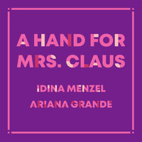 Idina Menzel, Ariana Grande - A Hand For Mrs. Claus