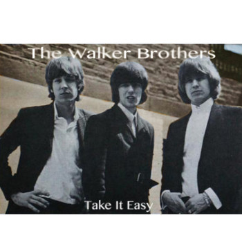 The Walker Brothers - Take It Easy