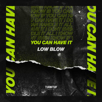 Low Blow - You Can Have It