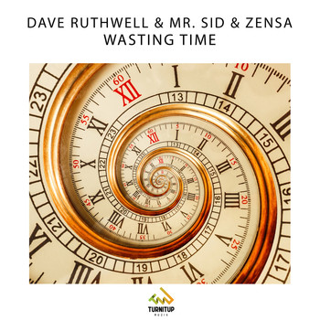 Dave Ruthwell & Mr. Sid & Zensa - Wasting Time