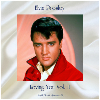 Elvis Presley - Loving You Vol. II (Remastered 2019)
