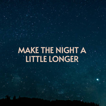Various Artists - Make the Night a Little Longer