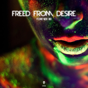 Forever 80 - Freed From Desire