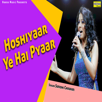 Sunidhi Chauhan - Hoshiyaar Ye Hai Pyaar