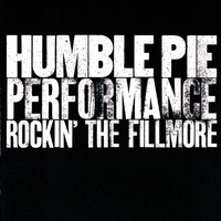 Humble Pie - Performance: Rockin’ The Filmore