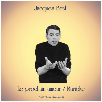 Jacques Brel - Le prochain amour / Marieke (Remastered 2019)