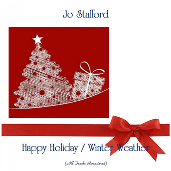 Jo Stafford - Happy Holiday / Winter Weather (All Tracks Remastered)