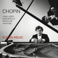 Eugen Indjic - Chopin - 4 Ballades / Barcarolle / Berceuse / Fantaisie