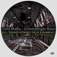 Tony Mafia - Schmutziger Bass (Incl. Remixes)