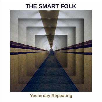 The Smart Folk - Yesterday Repeating (Explicit)