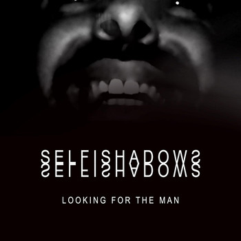 Selfishadows - Looking for the Man