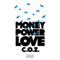 C.O.Z. - Money Power Love (Explicit)
