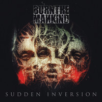 Burn The Mankind - Sudden Inversion