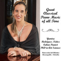 Yamira Rodríguez Núñez - Great Classical Piano Music of All Time