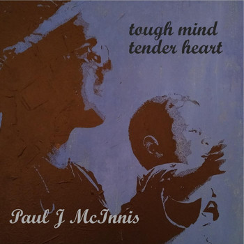 Paul J McInnis - Tough Mind Tender Heart