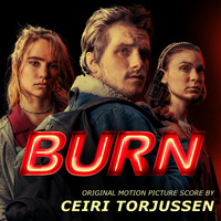 Ceiri Torjussen - Burn (Original Motion Picture Soundtrack)