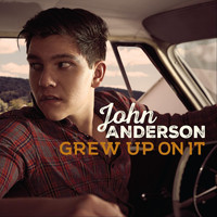 John Anderson - Grew up on It
