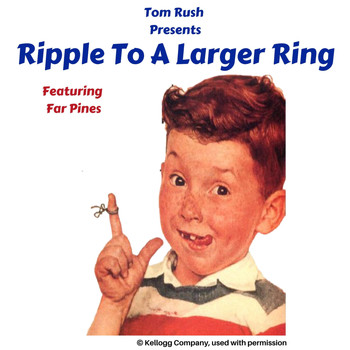 Tom Rush - Ripple to a Larger Ring (feat. Far Pines)