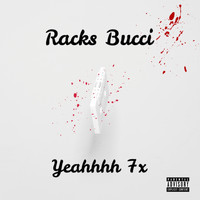 Racks Bucci - Yeahhhh 7x (Explicit)